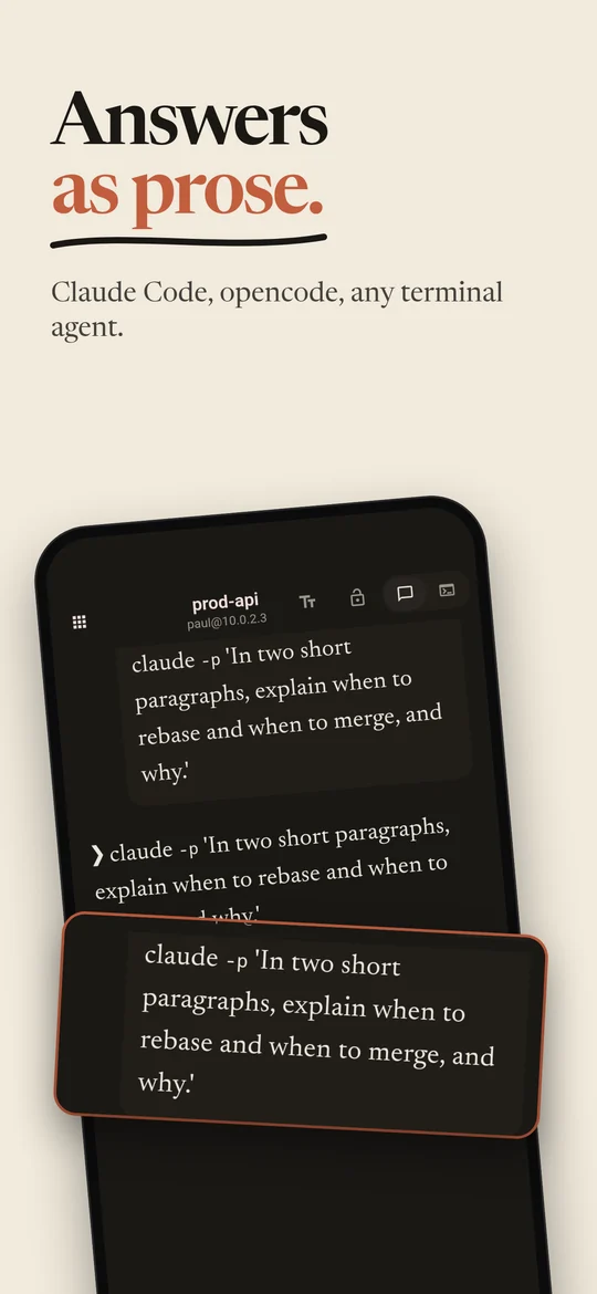 Answers as prose. Claude Code, opencode, any terminal agent.
